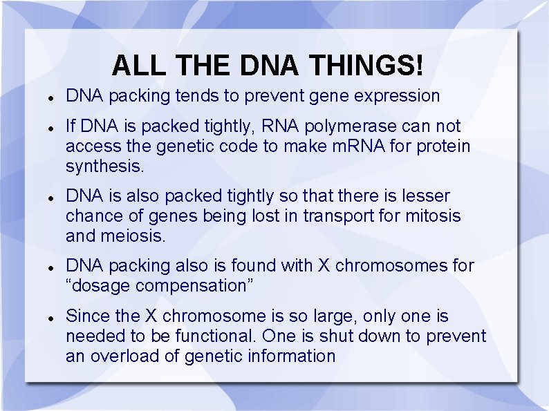 ALL THE DNA THINGS! DNA packing tends to prevent gene expression If DNA is
