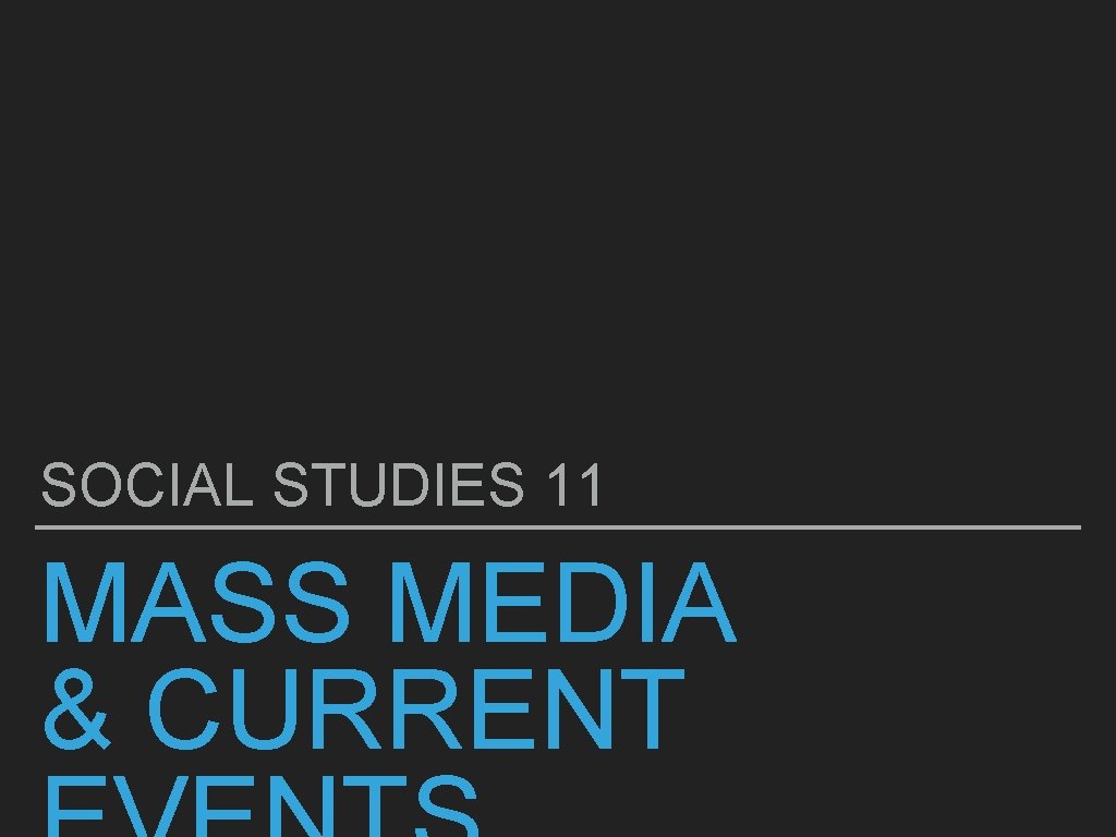 SOCIAL STUDIES 11 MASS MEDIA & CURRENT 
