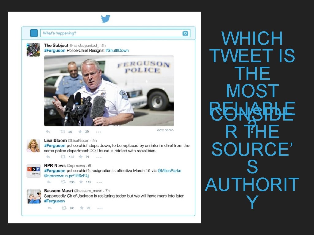 WHICH TWEET IS THE MOST RELIABLE CONSIDE ? R THE SOURCE’ S AUTHORIT Y