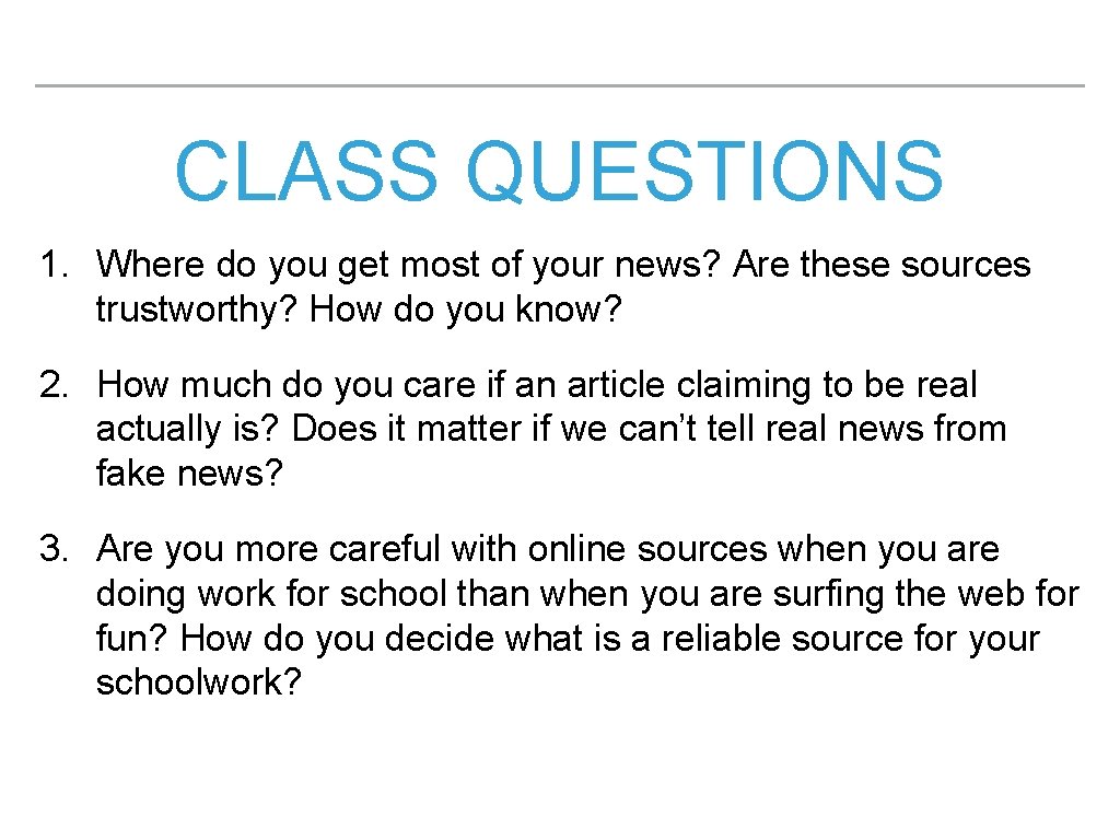 CLASS QUESTIONS 1. Where do you get most of your news? Are these sources
