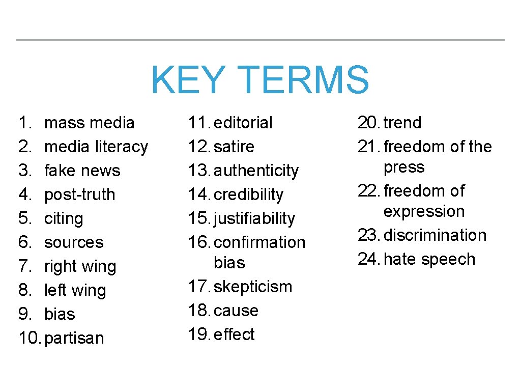 KEY TERMS 1. mass media 2. media literacy 3. fake news 4. post-truth 5.