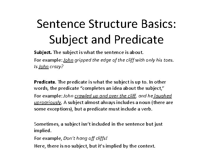 Sentence Structure Basics: Subject and Predicate Subject. The subject is what the sentence is