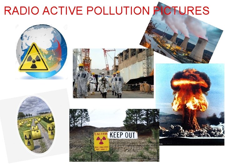 RADIO ACTIVE POLLUTION PICTURES 