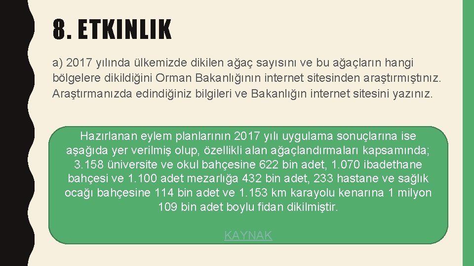 8. ETKINLIK a) 2017 yılında ülkemizde dikilen ağaç sayısını ve bu ağaçların hangi bölgelere