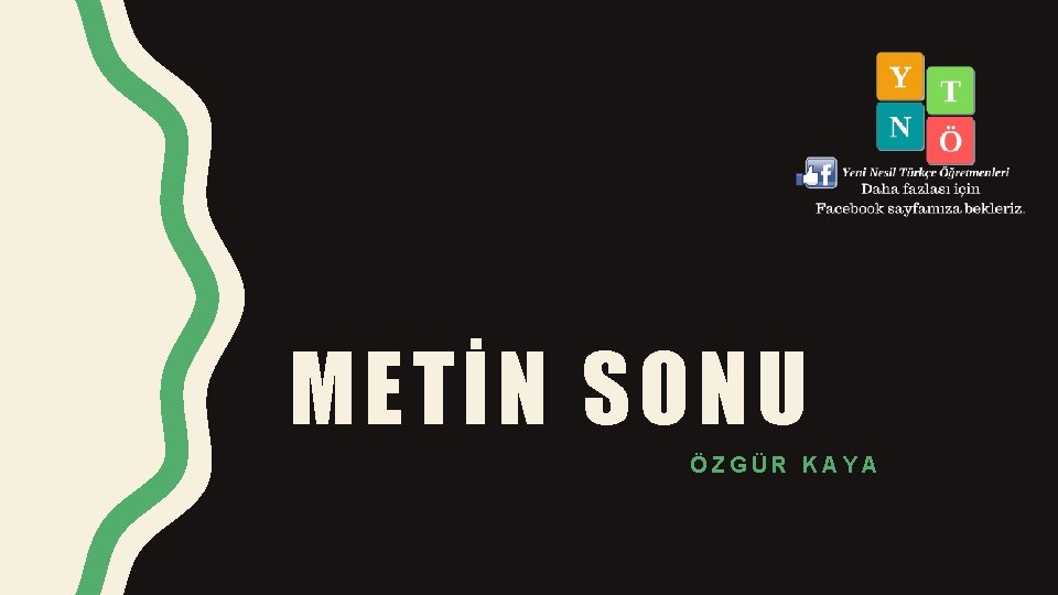 METİN SONU ÖZGÜR KAYA 