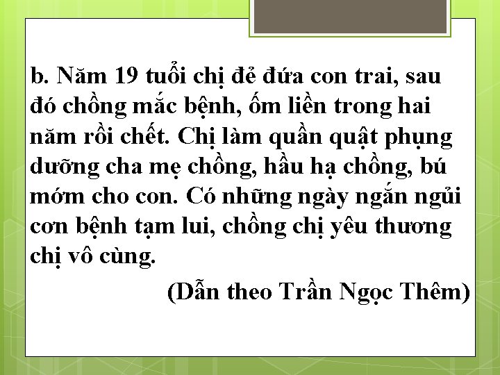 b. Năm 19 tuổi chị đẻ đứa con trai, sau đó chồng mắc bệnh,