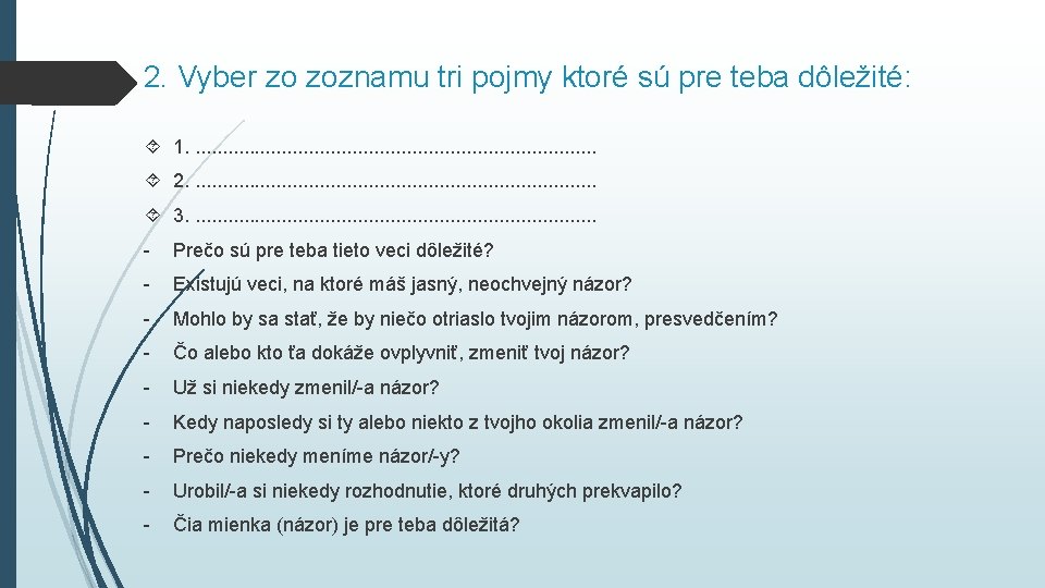 2. Vyber zo zoznamu tri pojmy ktoré sú pre teba dôležité: 1. . .