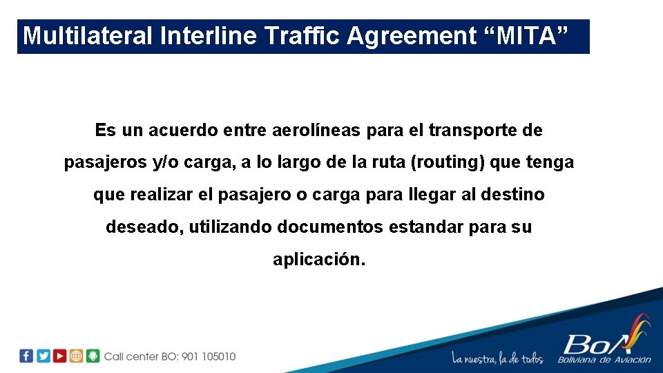 Multilateral Interline Traffic Agreement “MITA” Es un acuerdo entre aerolíneas para el transporte de