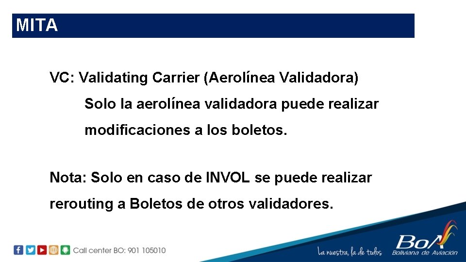 MITA VC: Validating Carrier (Aerolínea Validadora) Solo la aerolínea validadora puede realizar modificaciones a