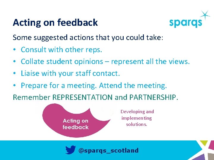 Acting on feedback Some suggested actions that you could take: • Consult with other
