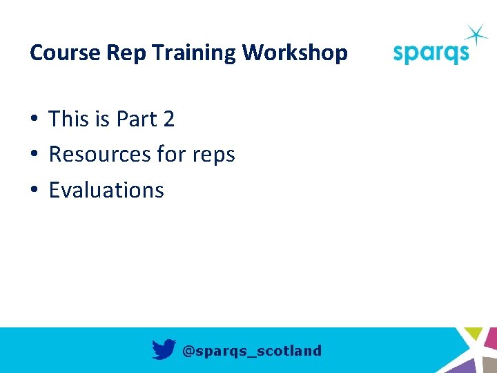 Course Rep Training Workshop • This is Part 2 • Resources for reps •