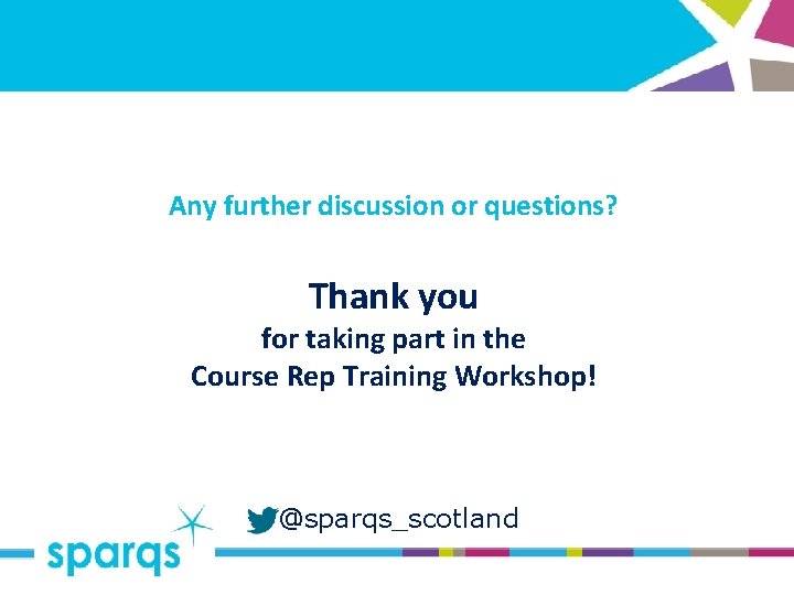 Any further discussion or questions? Thank you for taking part in the Course Rep