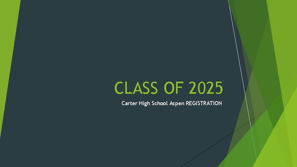 CLASS OF 2025 Carter High School Aspen REGISTRATION 
