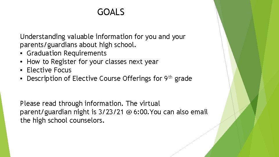 GOALS Understanding valuable information for you and your parents/guardians about high school. • Graduation