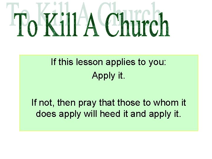 If this lesson applies to you: Apply it. If not, then pray that those