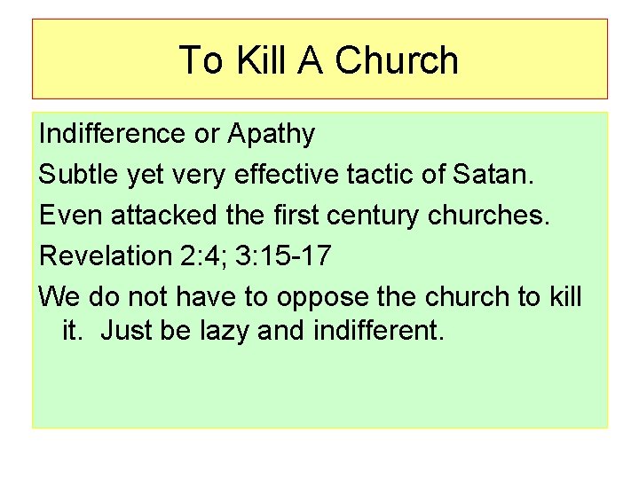 To Kill A Church Indifference or Apathy Subtle yet very effective tactic of Satan.