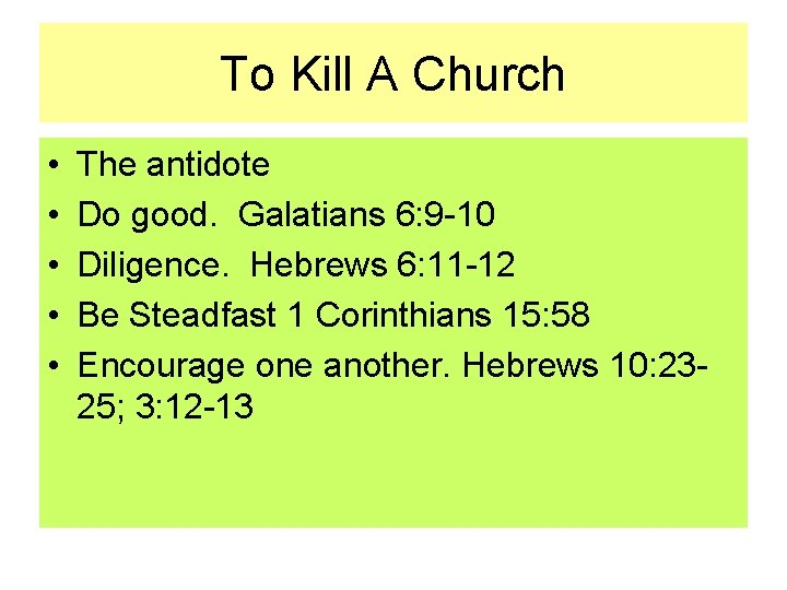 To Kill A Church • • • The antidote Do good. Galatians 6: 9