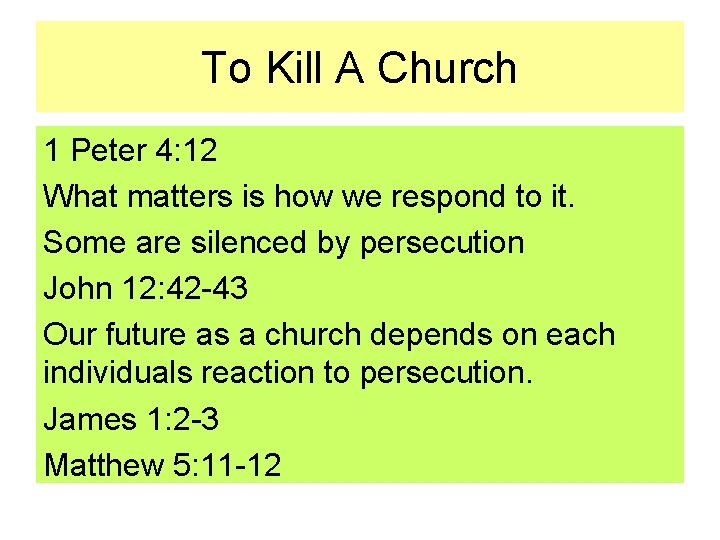 To Kill A Church 1 Peter 4: 12 What matters is how we respond