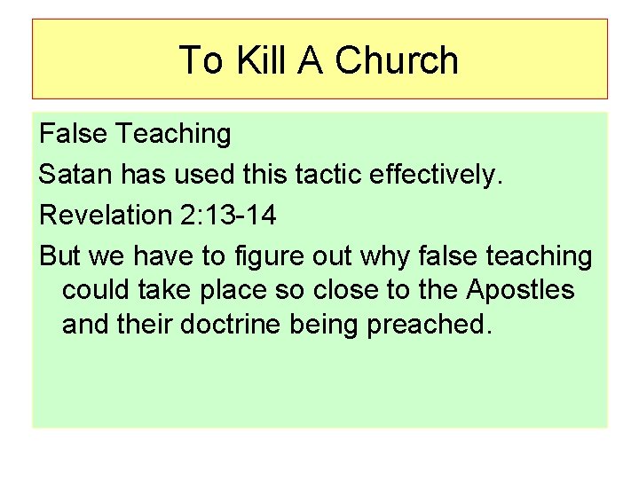 To Kill A Church False Teaching Satan has used this tactic effectively. Revelation 2: