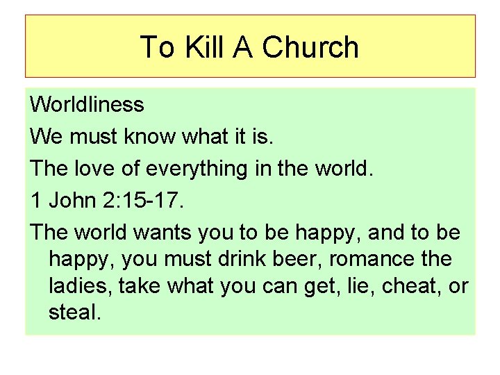 To Kill A Church Worldliness We must know what it is. The love of