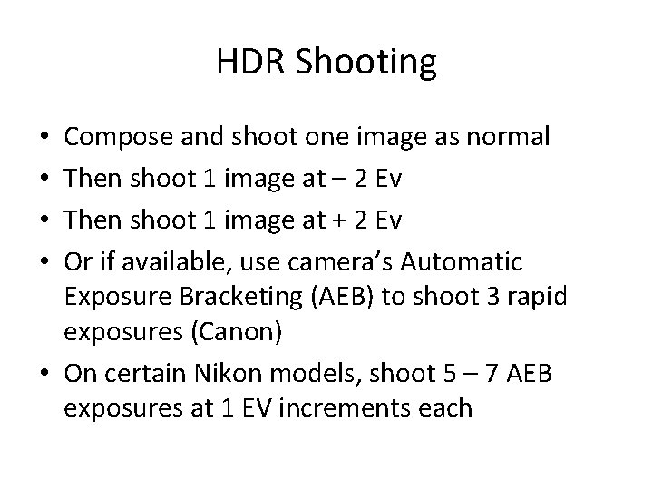 HDR Shooting Compose and shoot one image as normal Then shoot 1 image at