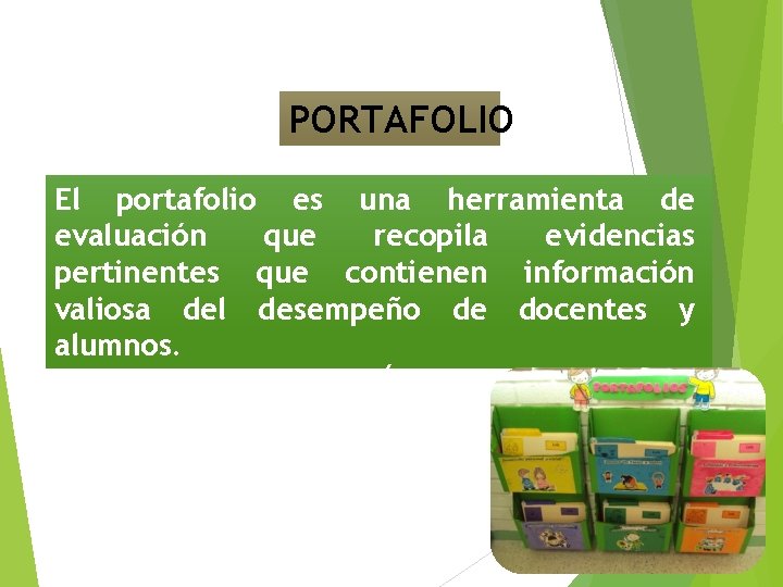 PORTAFOLIO El portafolio es una herramienta de evaluación que recopila evidencias pertinentes que contienen