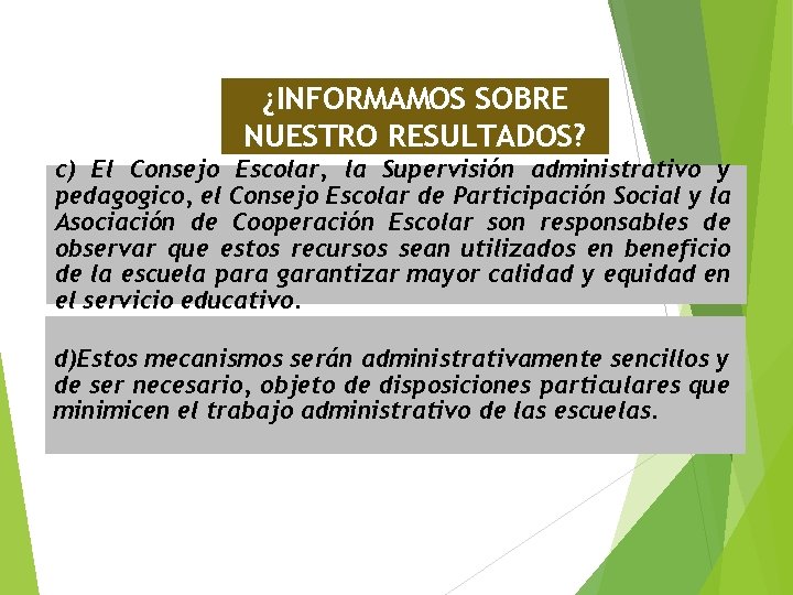 ¿INFORMAMOS SOBRE NUESTRO RESULTADOS? c) El Consejo Escolar, la Supervisión administrativo y pedagogico, el