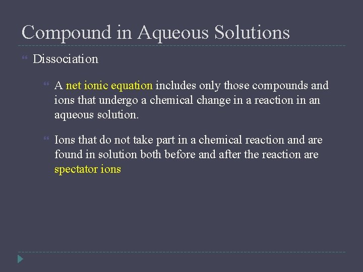 Compound in Aqueous Solutions Dissociation A net ionic equation includes only those compounds and