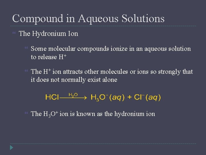 Compound in Aqueous Solutions The Hydronium Ion Some molecular compounds ionize in an aqueous