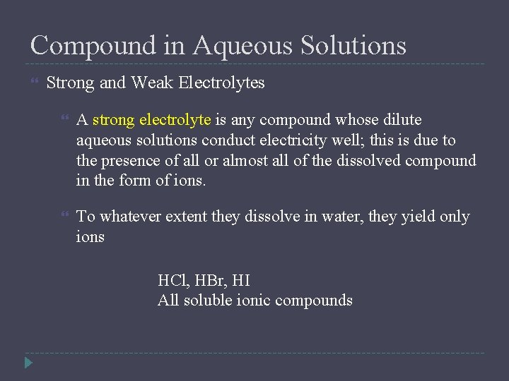 Compound in Aqueous Solutions Strong and Weak Electrolytes A strong electrolyte is any compound