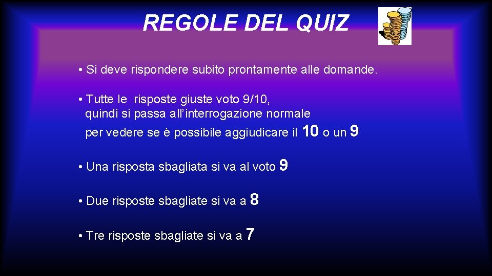 REGOLE DEL QUIZ • Si deve rispondere subito prontamente alle domande. • Tutte le