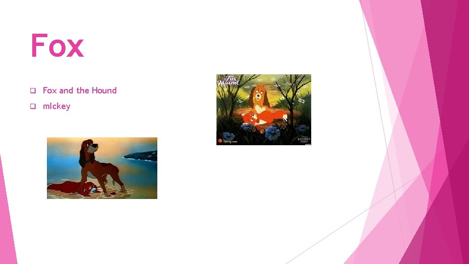 Fox q Fox and the Hound q m. Ickey 