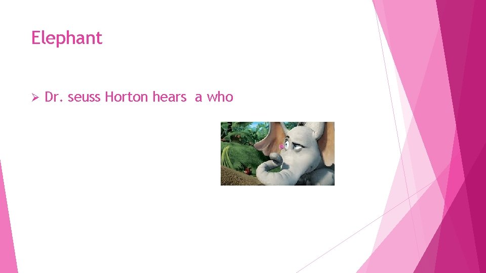 Elephant Ø Dr. seuss Horton hears a who 