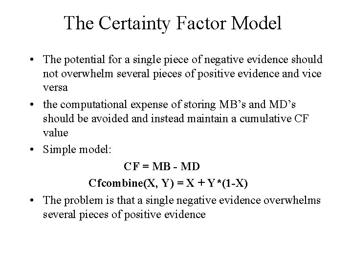 The Certainty Factor Model • The potential for a single piece of negative evidence