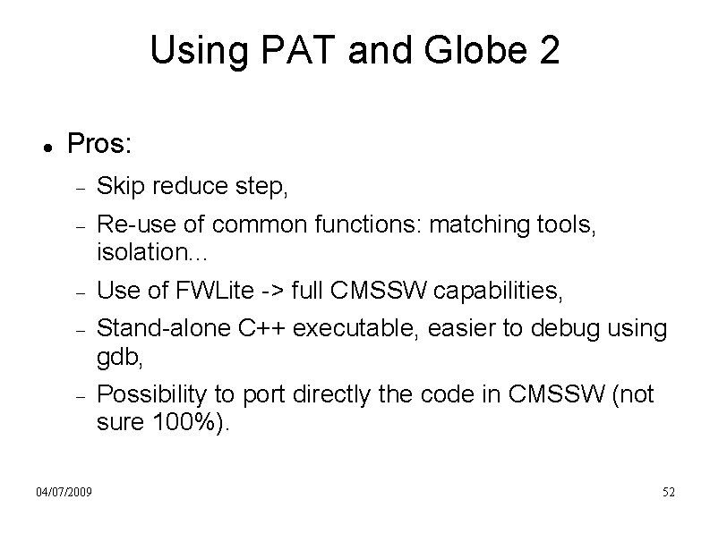 Using PAT and Globe 2 Pros: Skip reduce step, Re-use of common functions: matching