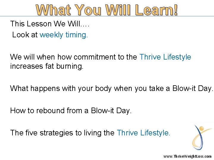What You Will Learn! This Lesson We Will…. Look at weekly timing. We will