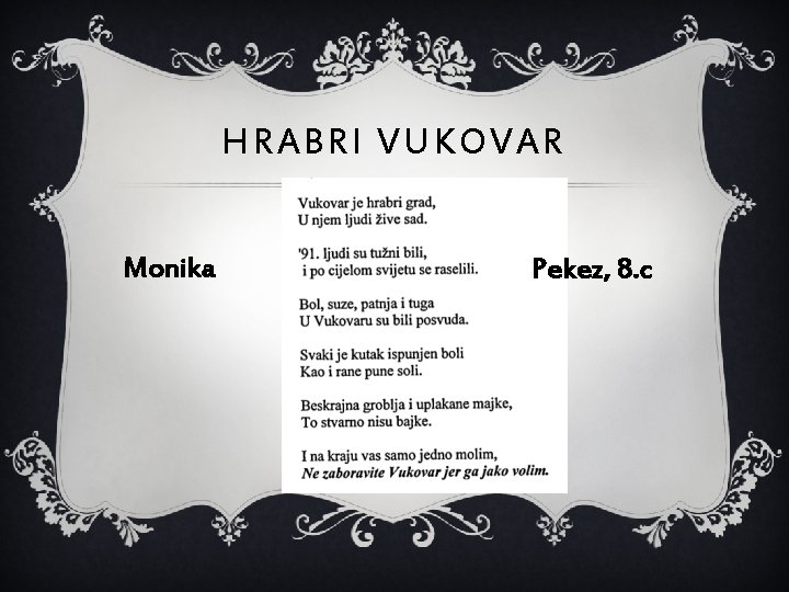 HRABRI VUKOVAR Monika Pekez, 8. c 