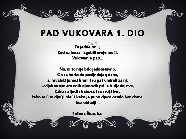 PAD VUKOVARA 1. DIO Te jedne noći, Kad su junaci izgubili svoje moći, Vukovar