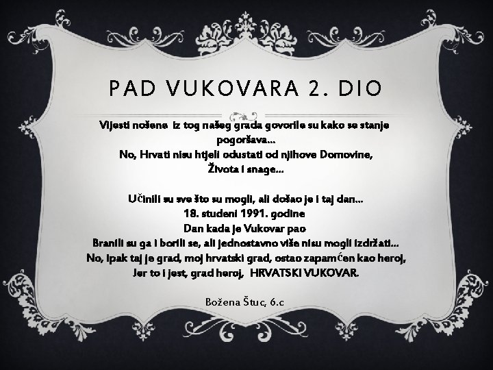 PAD VUKOVARA 2. DIO Vijesti nošene iz tog našeg grada govorile su kako se