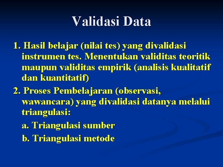 Validasi Data 1. Hasil belajar (nilai tes) yang divalidasi instrumen tes. Menentukan validitas teoritik