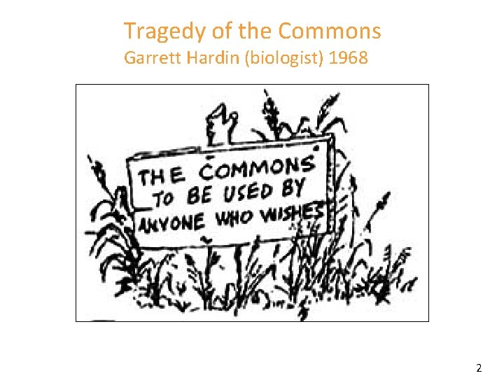Tragedy of the Commons Garrett Hardin (biologist) 1968 2 