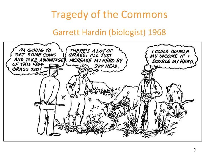 Tragedy of the Commons Garrett Hardin (biologist) 1968 3 