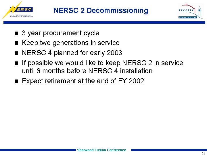 NERSC 2 Decommissioning n n n 3 year procurement cycle Keep two generations in
