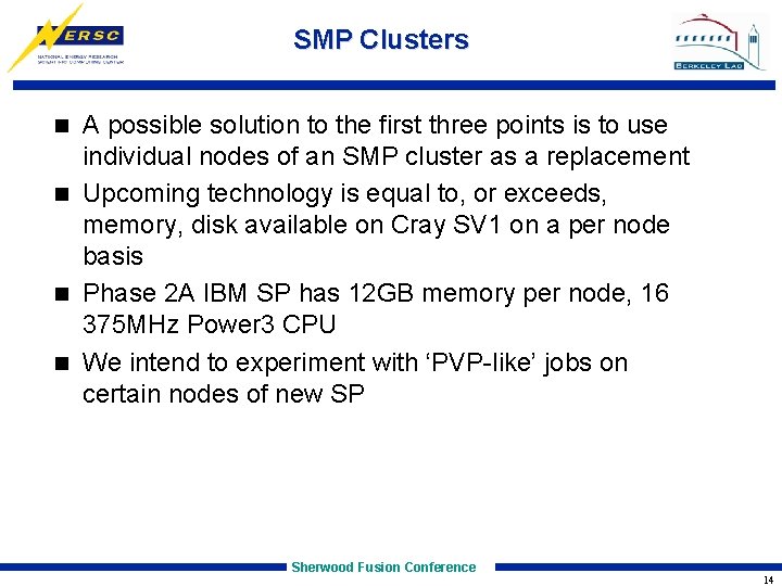 SMP Clusters A possible solution to the first three points is to use individual