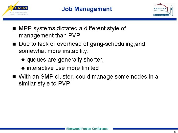 Job Management MPP systems dictated a different style of management than PVP n Due