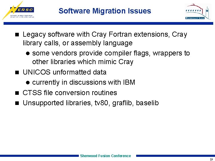 Software Migration Issues Legacy software with Cray Fortran extensions, Cray library calls, or assembly