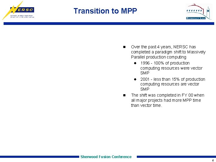 Transition to MPP n n Over the past 4 years, NERSC has completed a