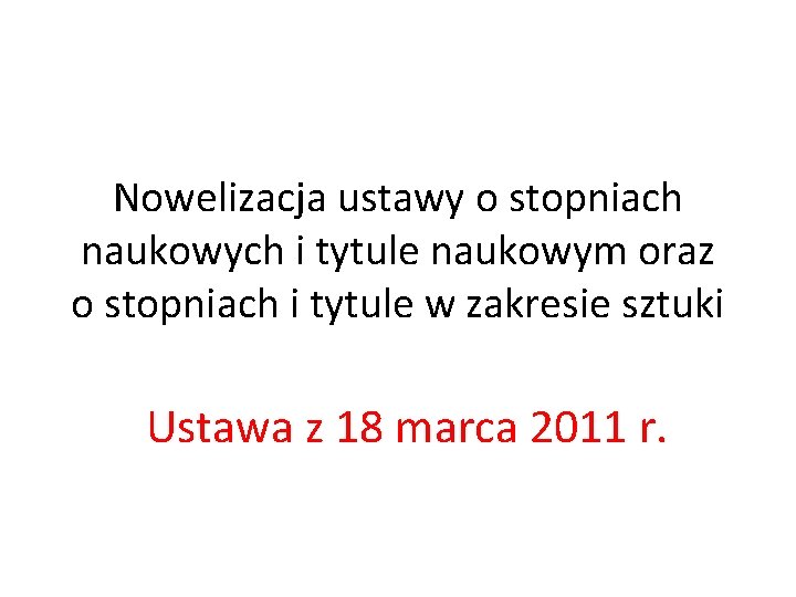 Nowelizacja ustawy o stopniach naukowych i tytule naukowym oraz o stopniach i tytule w