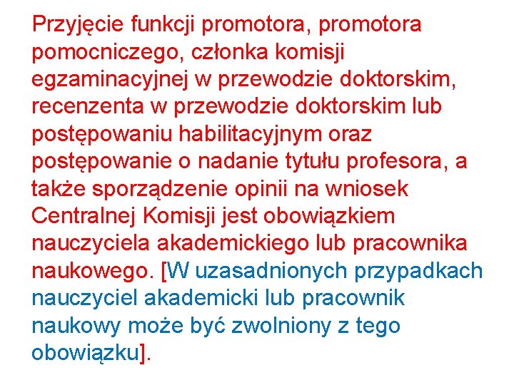 Przyjęcie funkcji promotora, promotora pomocniczego, członka komisji egzaminacyjnej w przewodzie doktorskim, recenzenta w przewodzie