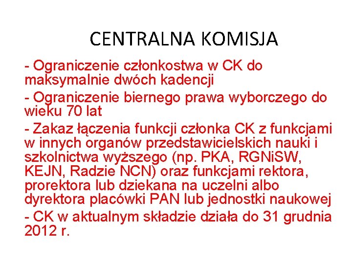 CENTRALNA KOMISJA - Ograniczenie członkostwa w CK do maksymalnie dwóch kadencji - Ograniczenie biernego